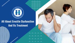 Read more about the article All about Erectile Dysfunction and its treatment.